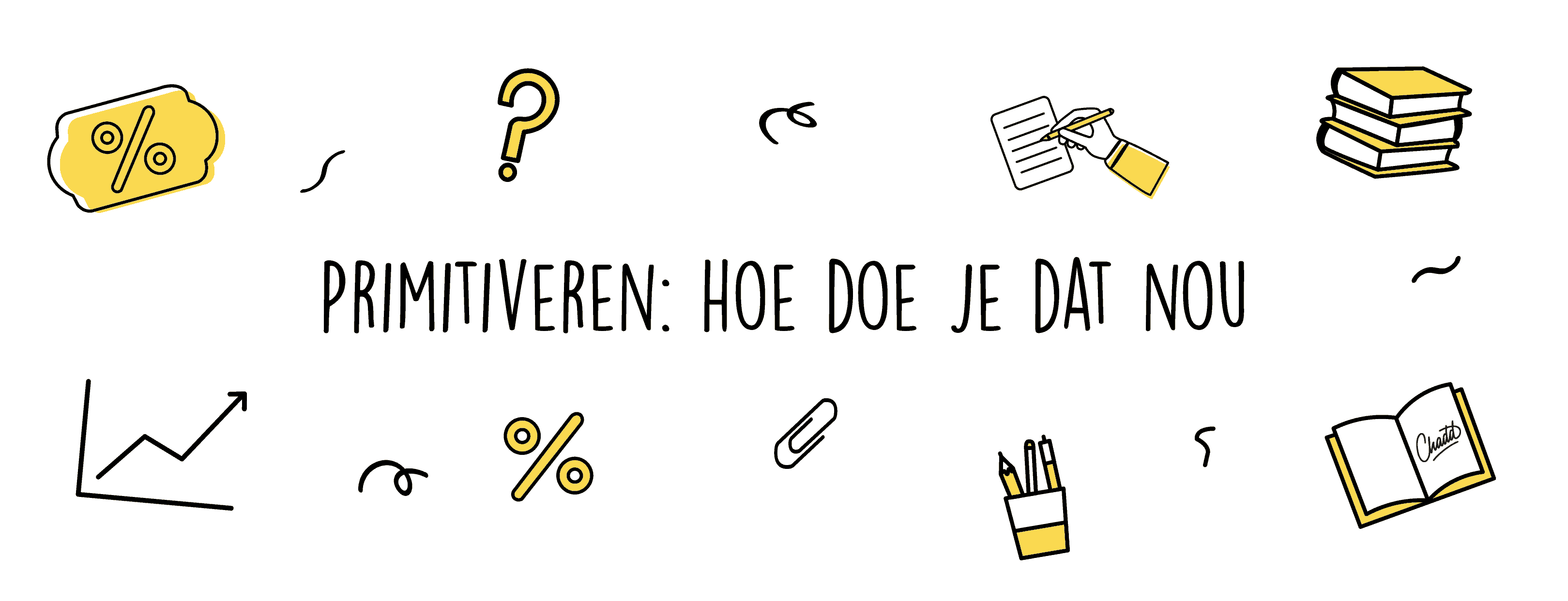 primitiveren hoe doe je dat nou