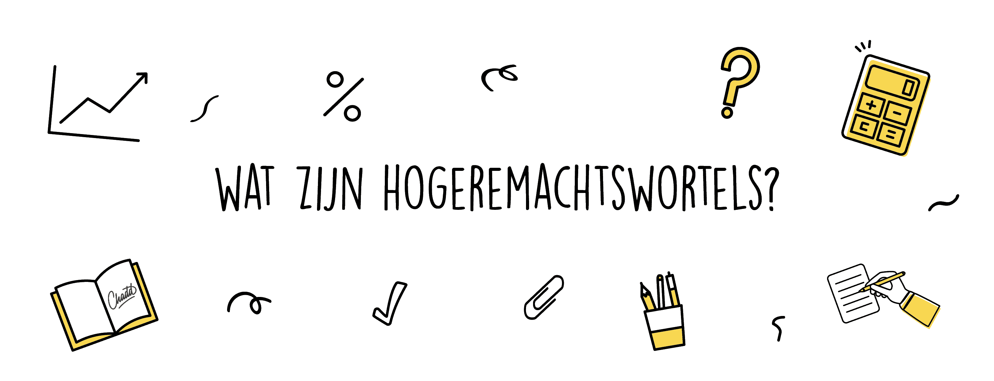 wat zijn hogeremachtswortels